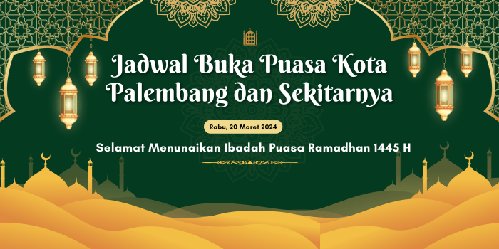 Jadwal Buka Puasa untuk Kota Palembang dan Sekitarnya Hari ini Rabu, 20 Maret 2024! Beda 9 Menit dengan Kota Jakarta